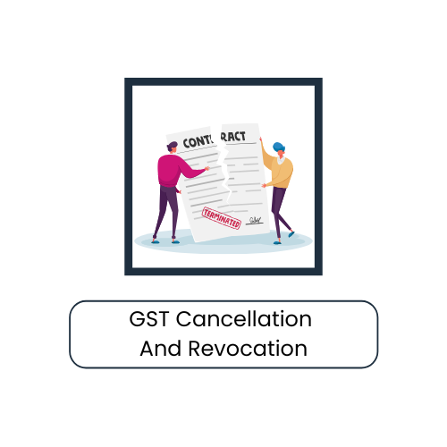 GST Cancellation And Revocation